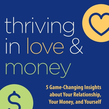 Thriving in Love and Money: 5 Game-Changing Insights about Your Relationship, Your Money, and Yourself