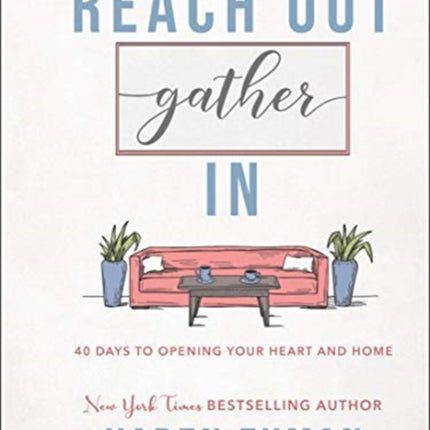 Reach Out, Gather In – 40 Days to Opening Your Heart and Home