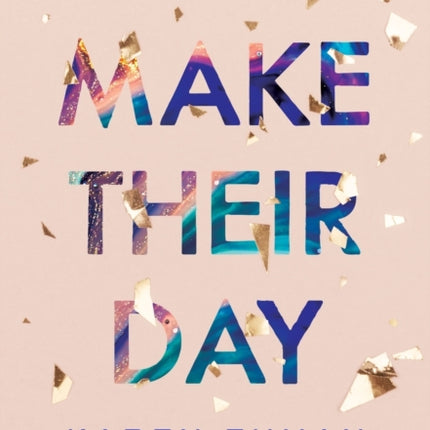 Make Their Day – 101 Simple, Powerful Ways to Love Others Well