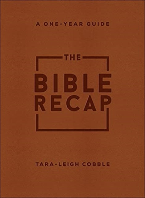 The Bible Recap – A One–Year Guide to Reading and Understanding the Entire Bible, Deluxe Edition – Brown Imitation Leather