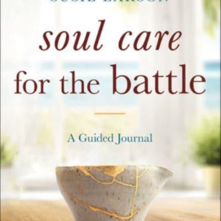 Soul Care for the Battle – A Guided Journal