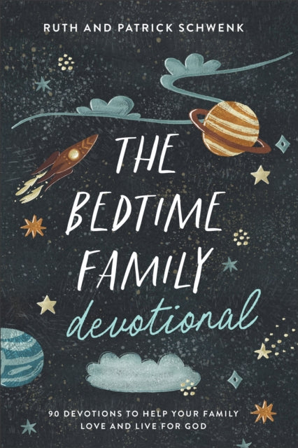 The Bedtime Family Devotional  90 Devotions to Help Your Family Love and Live for God