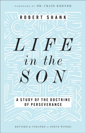 Life in the Son  A Study of the Doctrine of Perseverance