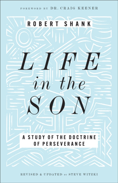 Life in the Son  A Study of the Doctrine of Perseverance