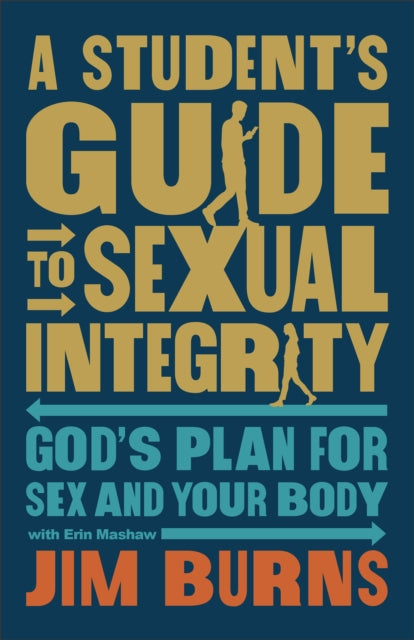 A Students Guide to Sexual Integrity  Gods Plan for Sex and Your Body