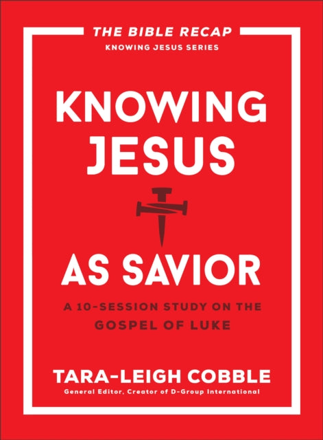 Knowing Jesus as Savior  A 10Session Study on the Gospel of Luke