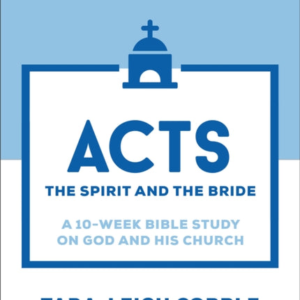Acts  The Spirit and the Bridea 10Week Bible