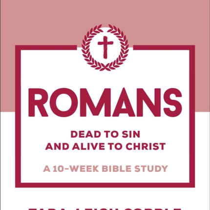 Romans  Dead to Sin and Alive to ChristA 10Week