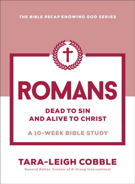 Romans  Dead to Sin and Alive to ChristA 10Week