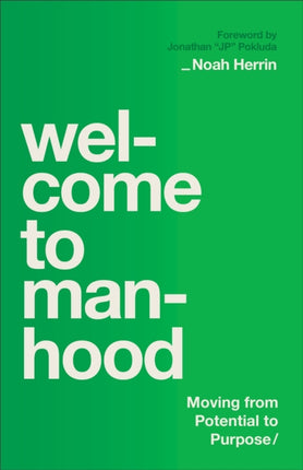 Welcome to Manhood  Moving from Potential to