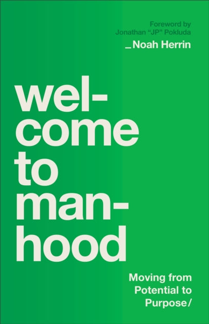 Welcome to Manhood  Moving from Potential to