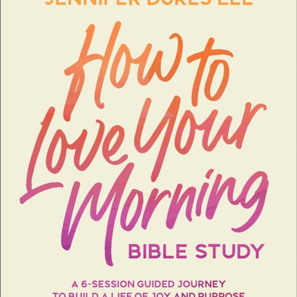 How to Love Your Morning Bible Study