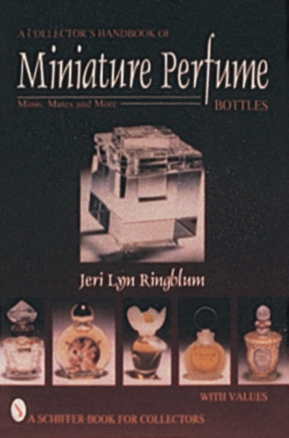 A Collector's Handbook of Miniature Perfume Bottles: Minis, Mates and More