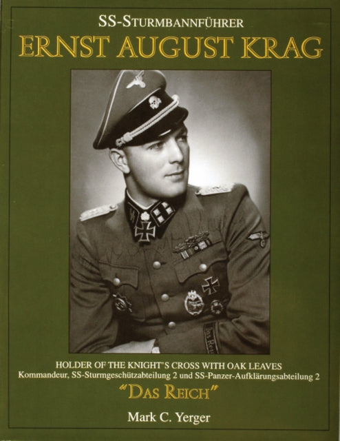 SS-Sturmbannführer Ernst August Krag: Holder of the Knight’s Cross with Oak Leaves—Kommandeur, SS-Sturmgeschützabteilung 2 und SS-Panzer-Aufklärungsabteilung 2 “Das Reich”