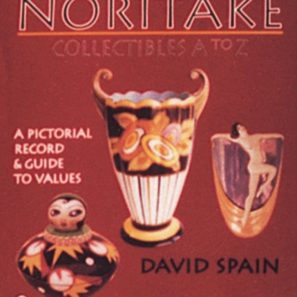 Noritake Collectibles A to Z: A Pictorial Record & Guide to Values