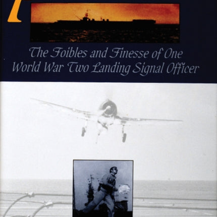 Paddles!: The Foibles and Finesse of One World War II Landing Signal Officer