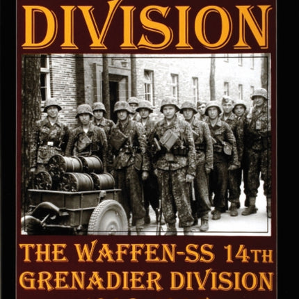 Galicia Division: The Waffen-SS 14th grenadier Division 1943-1945