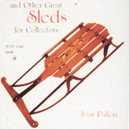 Flexible Flyer and Other Great Sleds for Collectors