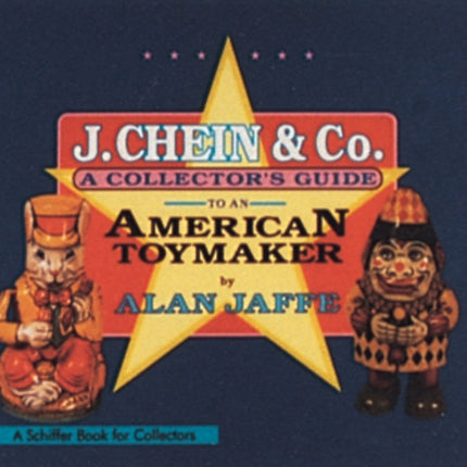 J. Chein & Co.: A Collector's Guide to an American Toymaker