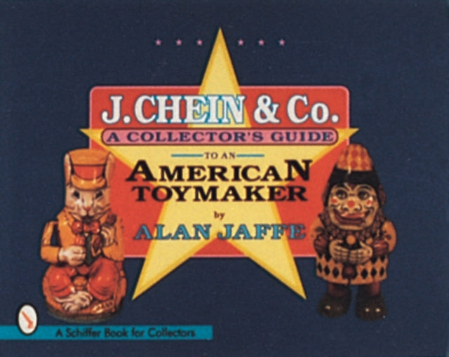 J. Chein & Co.: A Collector's Guide to an American Toymaker