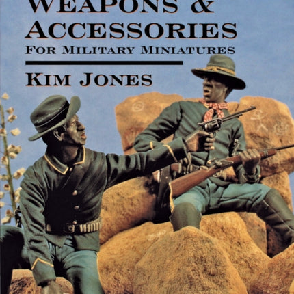 Modeling Weapons & Accessories for Military Miniatures