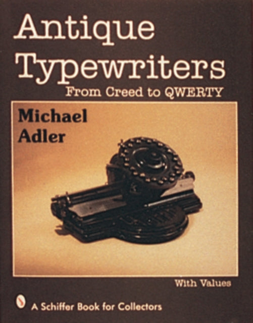 Antique Typewriters: From Creed to QWERTY