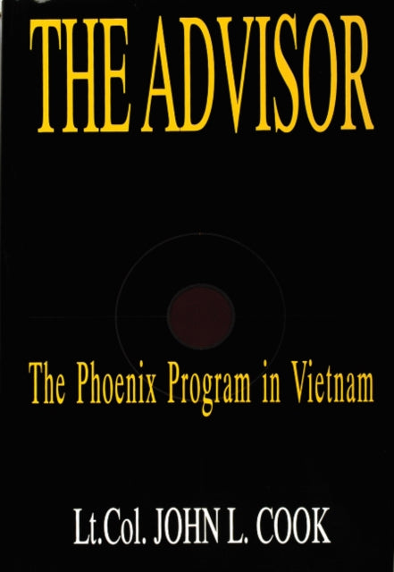 The Advisor: The Phoenix Program in Vietnam