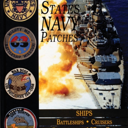 United States Navy Patches Series: Volume V: SHIPS: Battleships/Cruisers/Destroyers/LSTs/Etc.