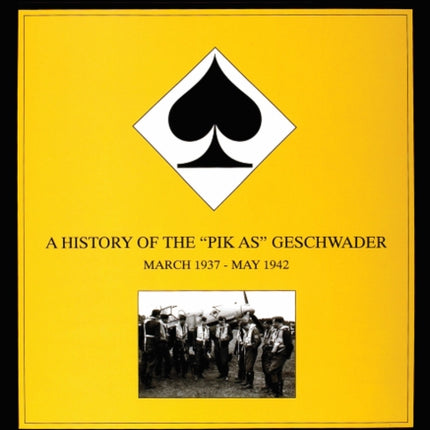 Jagdeschwader 53 Vol. I: A History of the “Pik As” Geschwader: March 1937 - May 1942