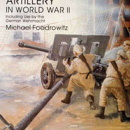 Soviet Field Artillery in World War II Including Use by the German Wehrmacht