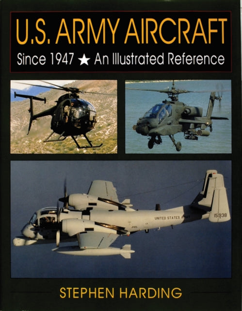 U.S. Army Aircraft Since 1947: An Illustrated History