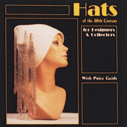 Women's Hats of the 20th Century: For Designers and Collectors