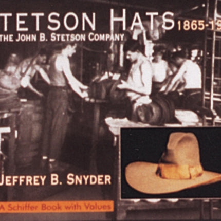 Stetson Hats & the John B. Stetson Company: 1865-1970