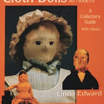 Cloth Dolls, from Ancient to Modern: A Collector's Guide