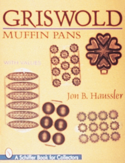 Griswold Muffin Pans Schiffer Book for Collectors