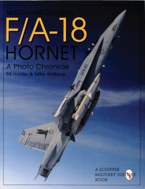 Mcdonnell-Douglas F/A-18 Hornet: A Photo Chronicle