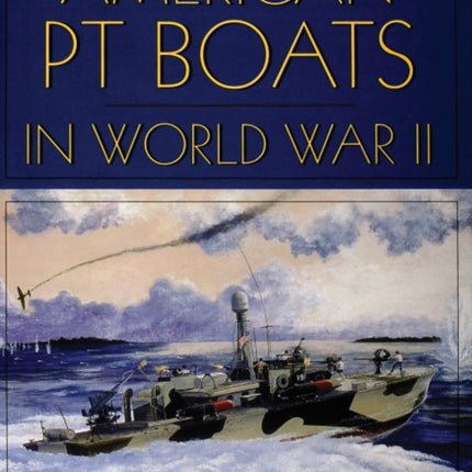 American PT Boats in World War II