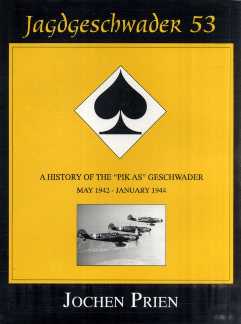 Jagdeschwader 53: A History of the “Pik As” Geschwader Volume 2: May 1942 - January 1944