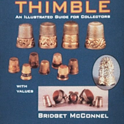 The Story of the Thimble: An Illustrated Guide for Collectors