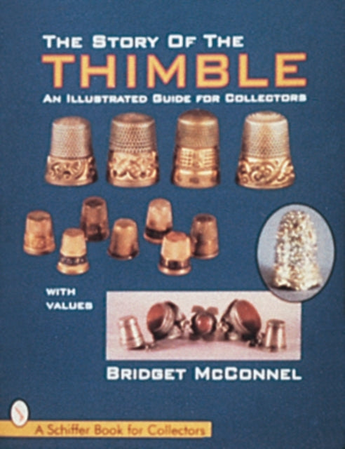 The Story of the Thimble: An Illustrated Guide for Collectors