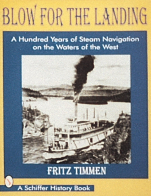 Blow for the Landing: A Hundred Years of Steam Navigation on the Waters of the West