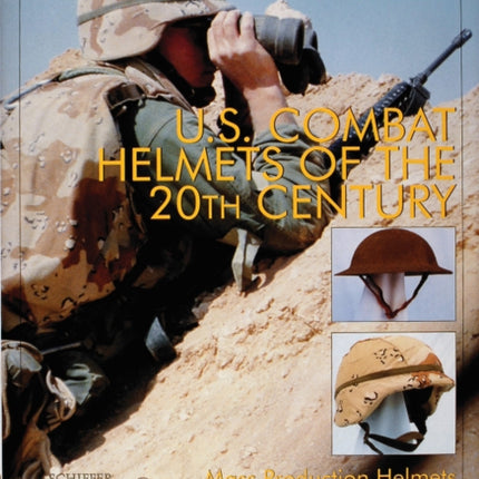 U.S. Combat Helmets of the 20th Century: Mass Production Helmets