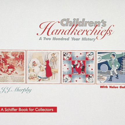 Children's Handkerchiefs: A Two Hundred Year History