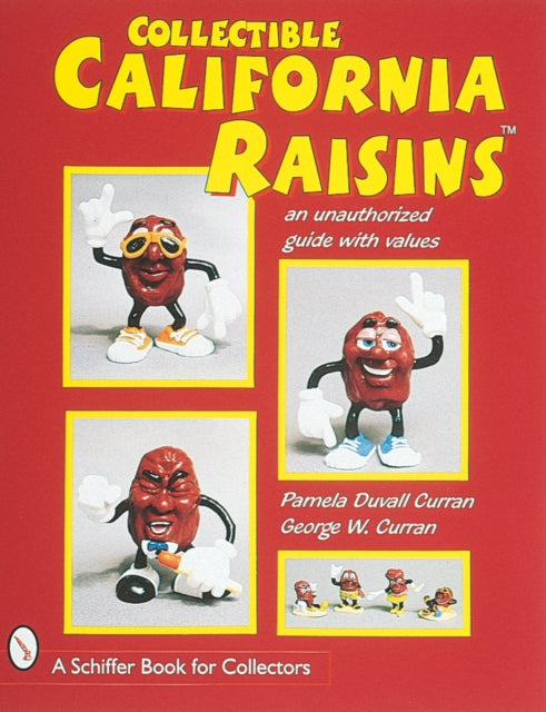 Collectible California Raisins™: An Unauthorized Guide, with Values