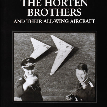 The Horten Brothers and Their All-Wing Aircraft