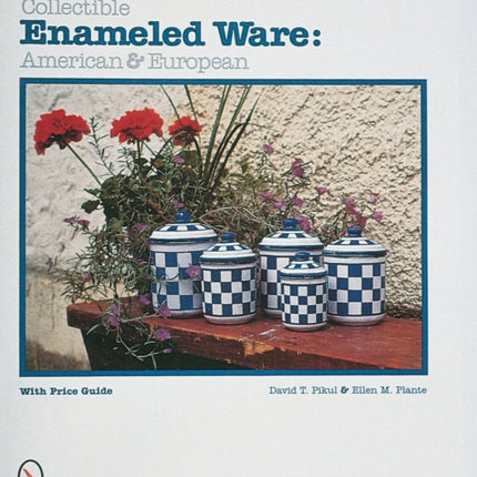 Collectible Enameled Ware: American & European