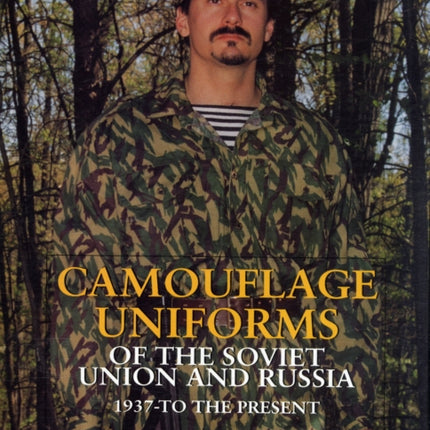 Camouflage Uniforms of the Soviet Union and Russia: 1937-to the Present