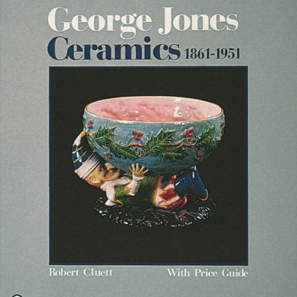 George Jones Ceramics 1861-1951