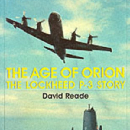 The Age of Orion: The Lockheed P-3 Story