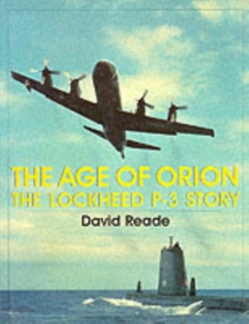 The Age of Orion: The Lockheed P-3 Story